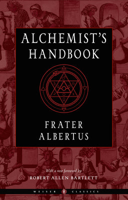 The Alchemist's Handbook: A Practical Manual (Weiser Classics Series)