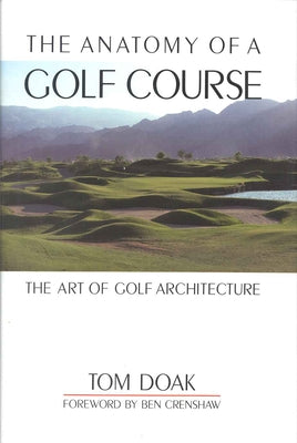 The Anatomy of a Golf Course: The Art of Golf Architecture