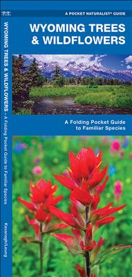 Wyoming Trees & Wildflowers: A Folding Pocket Guide to Familiar Plants (Wildlife and Nature Identification)