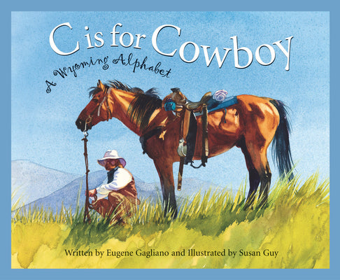 C is for Cowboy: A Wyoming Alphabet (Discover America State by State)