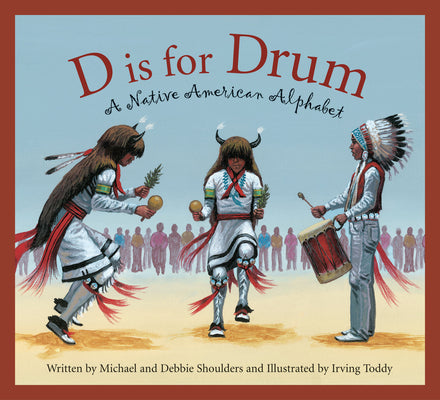 D Is for Drum: A Native American Alphabet (Sleeping Bear Alphabets)