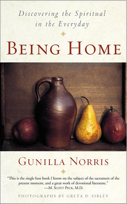 Being Home: Discovering the Spiritual in the Everyday