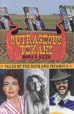 Outrageous Texans: Tales of the Rich and Infamous