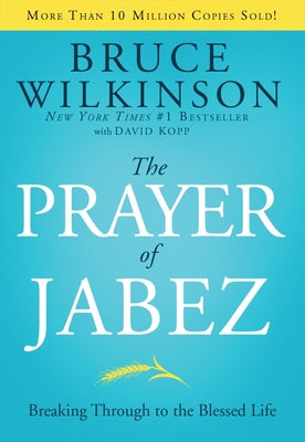 The Prayer of Jabez: Breaking Through to the Blessed Life (Breakthrough Series)