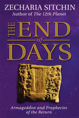The End of Days (Book VII): Armageddon and Prophecies of the Return (Earth Chronicles (Hardcover))