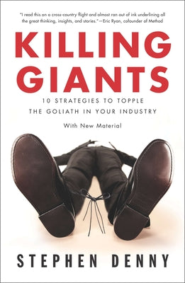 Killing Giants: 10 Strategies to Topple the Goliath in Your Industry