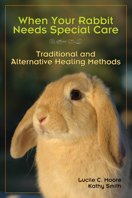 When Your Rabbit Needs Special Care: Traditional and Alternative Healing Methods