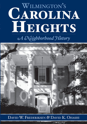 Wilmington's Carolina Heights:: A Neighborhood History (Brief History)