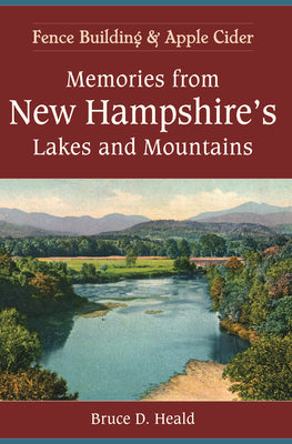 Memories from New Hampshire's Lakes and Mountains: Fence Building and Apple Cider (American Chronicles)