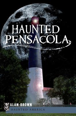 Haunted Pensacola (Haunted America)