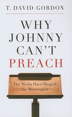Why Johnny Cant Preach: The Media Have Shaped the Messengers