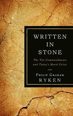 Written in Stone: The Ten Commandments and Todays Moral Crisis