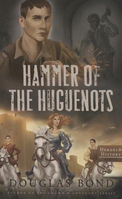 Hammer of the Huguenots (Heroes & History)