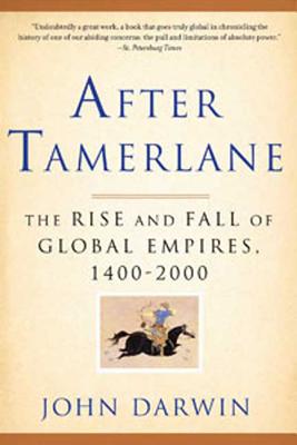 After Tamerlane: The Rise and Fall of Global Empires, 1400-2000