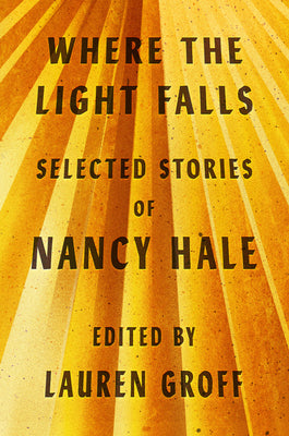 Where the Light Falls: Selected Stories of Nancy Hale