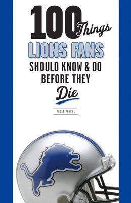 100 Things Lions Fans Should Know & Do Before They Die (100 Things...Fans Should Know)