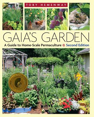 Gaia's Garden: A Guide to Home-Scale Permaculture, 2nd Edition