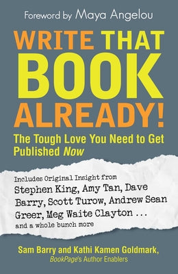 Write That Book Already! The Tough Love You Need to Get Published Now