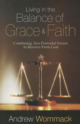 Living in the Balance of Grace and Faith