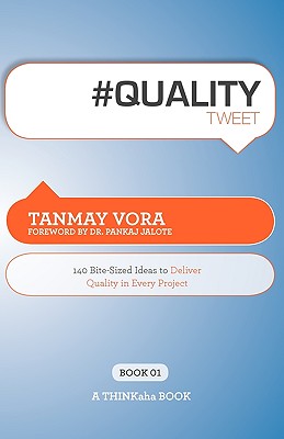 #Qualitytweet Book01: 140 Bite-Sized Ideas to Deliver Quality in Every Project