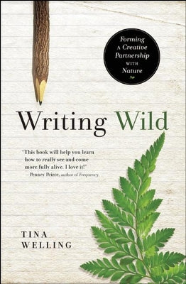 Writing Wild: Women Poets, Ramblers, and Mavericks Who Shape How We See the Natural World