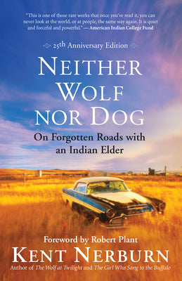 Neither Wolf nor Dog 25th Anniversary Edition: On Forgotten Roads with an Indian Elder