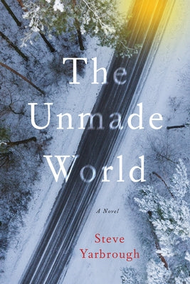 The Unmade World: A Novel