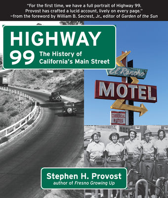 Highway 99: The History of California's Main Street (California's Historic Highways, 1)