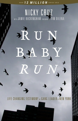 Run Baby Run: Life-Changing Testimony Of A New York Gang Leader