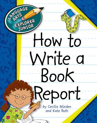 How to Write a Book Report (Explorer Junior Library: How to Write)