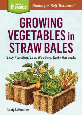 Growing Vegetables in Straw Bales (Storey Basics)