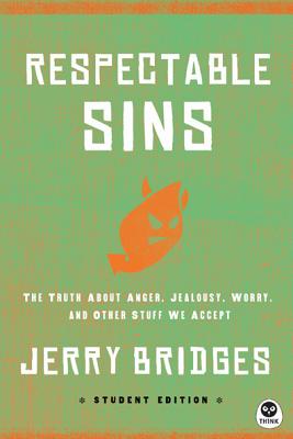 Respectable Sins Student Edition: The Truth About Anger, Jealousy, Worry, and Other Stuff We Accept (Th1nk)