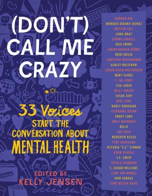 (Don't) Call Me Crazy: 33 Voices Start the Conversation about Mental Health