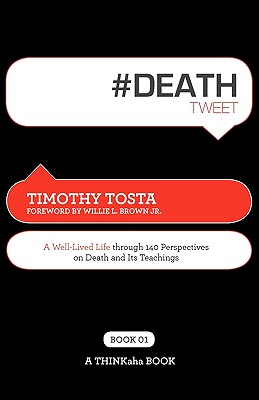 #Deathtweet Book01: A Well Lived Life Through 140 Perspectives on Death and Its Teachings