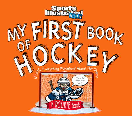 My First Book of Hockey: A Rookie Book (A Sports Illustrated Kids Book)