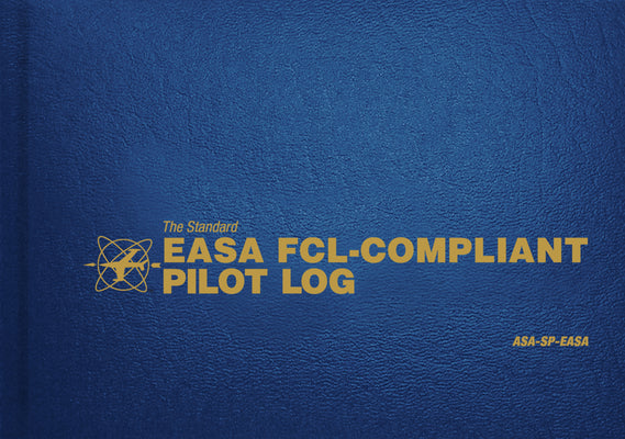 The Standard EASA FCL-Compliant Pilot Log: ASA-SP-EASA (The Standard Pilot Logbooks Series)