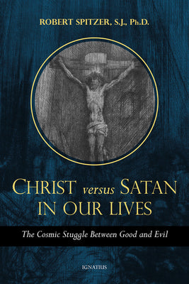 Christ Versus Satan in Our Daily Lives: The Cosmic Struggle Between Good and Evil (Called Out of Darkness: Contending with)