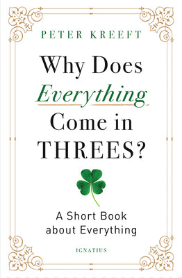 Why Does Everything Come in Threes?: A Short Book about Everything