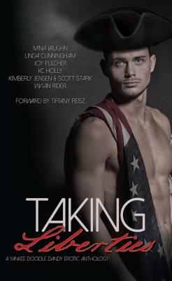 Taking Liberties: A Yankee Doodle Dandy Erotic Anthology