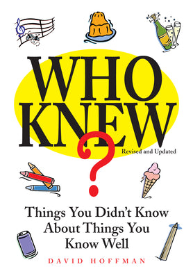 Who Knew?: Things You Didn't Know About Things You Know Well