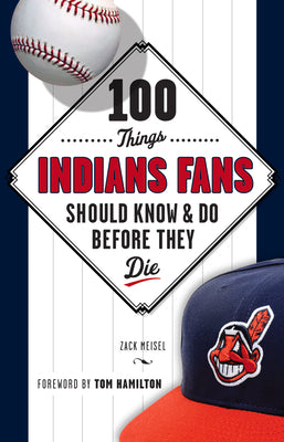 100 Things Indians Fans Should Know & Do Before They Die (100 Things...Fans Should Know)