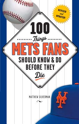 100 Things Mets Fans Should Know & Do Before They Die (100 Things...Fans Should Know)