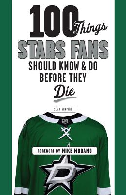 100 Things Stars Fans Should Know & Do Before They Die (100 Things...Fans Should Know)