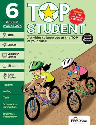 Evan-Moor Top Student, Grade 6 Workbook, 352 pages, Stickers, Poster, Reading, Writing, Spelling, Vocabulary, Phonics, Math, Science, STEM, SEL, Computer Science, Social Studies, Geography, Homeschool