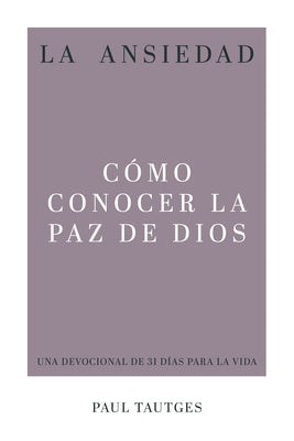 La ansiedad: Cmo conocer la paz de Dios (Spanish Edition)