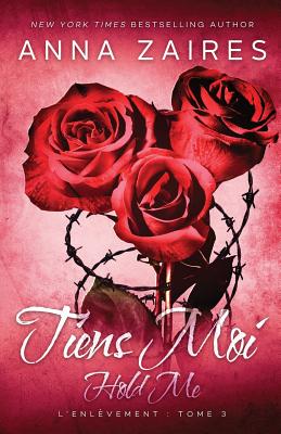 Hold Me - Tiens Moi: L'Enlvement t. 3 (French Edition)