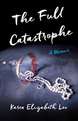 The Full Catastrophe: A Novel