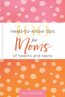 100 Need-to-Know Tips for Moms of Tweens and Teens (Giftbooks)