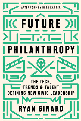 Future Philanthropy: The Tech, Trends & Talent Defining New Civic Leadership