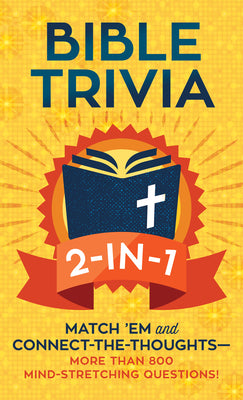 Bible Trivia 2-in-1: Match Em and Connect-the-ThoughtsMore Than 800 Mind-Stretching Questions!